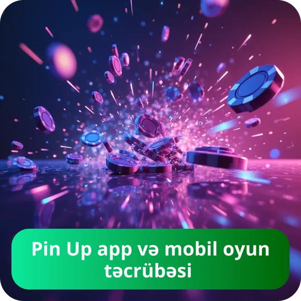 Pin Up app və mobil oyun təcrübəsi